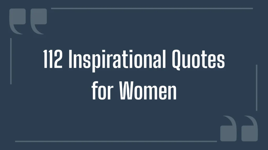 112 Inspirational Quotes for Women