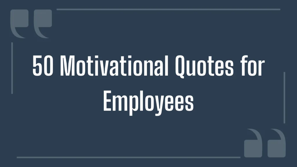 50 Motivational Quotes for Employees