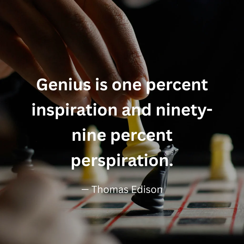 An inspirational graphic featuring a hand moving a piece on a chessboard with text: "Genius is one percent inspiration and ninety-nine percent perspiration." – Thomas Edison