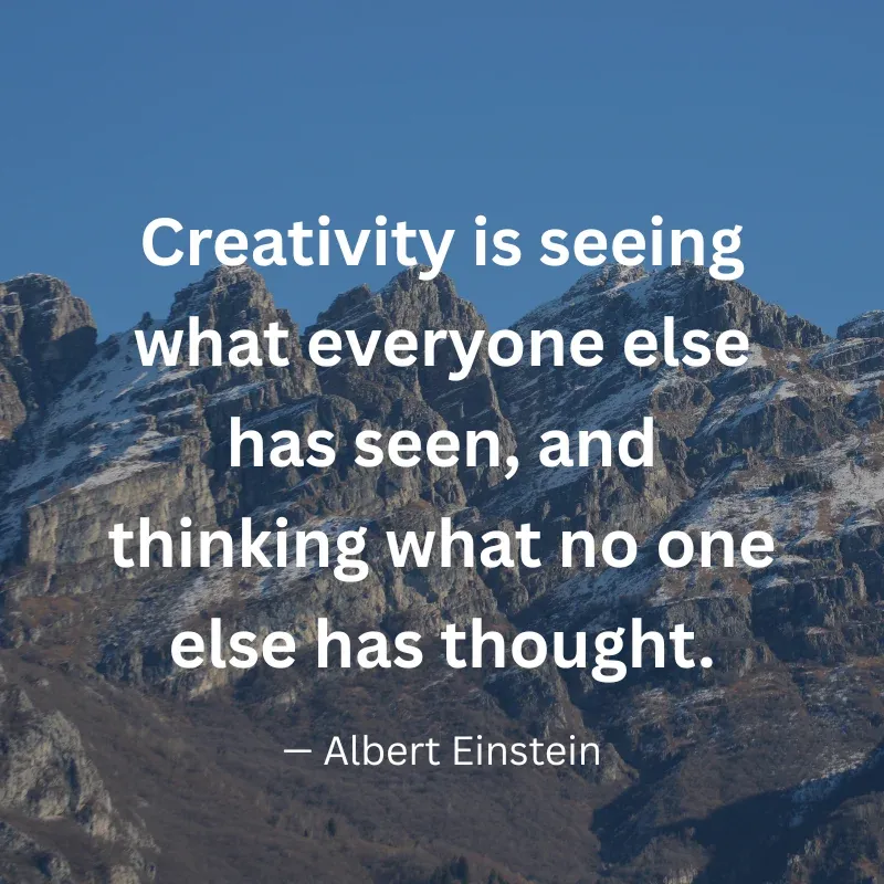 An inspirational graphic featuring snow-dusted mountain peaks with text: "Creativity is seeing what everyone else has seen, and thinking what no one else has thought." – Albert Einstein