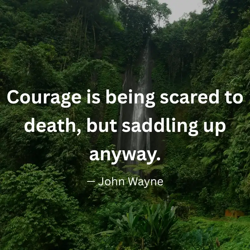 An inspirational graphic featuring a forest waterfall with text: "Courage is being scared to death, but saddling up anyway." – John Wayne
