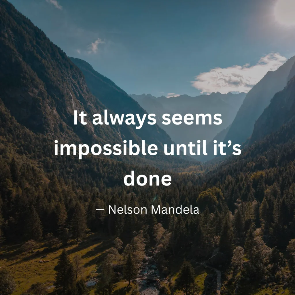 An inspirational graphic featuring a scenic mountain valley with text: "It always seems impossible until it's done" – Nelson Mandela