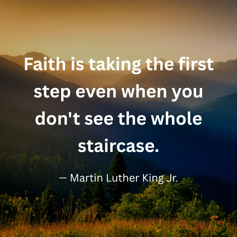 An inspirational graphic with a mountain landscape background and the text: "Faith is taking the first step even when you don't see the whole staircase." - Martin Luther King Jr.