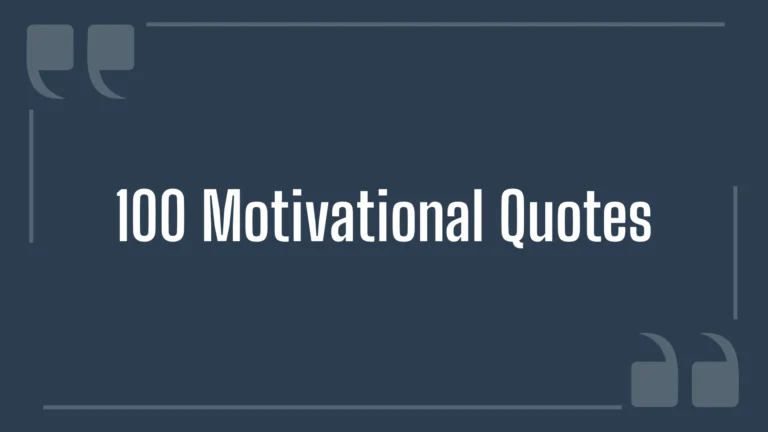 100 Motivational Quotes to Brighten Up Your Day