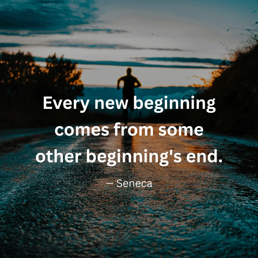 An inspirational graphic featuring a person running on a wet road at sunrise with text: "Every new beginning comes from some other beginning's end." – Seneca