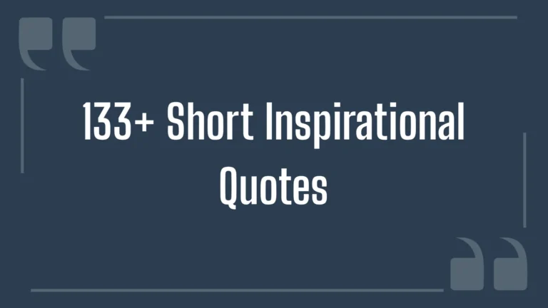 133+ Short Inspirational Quotes