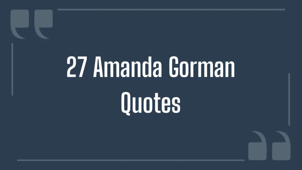 27 Amanda Gorman Quotes