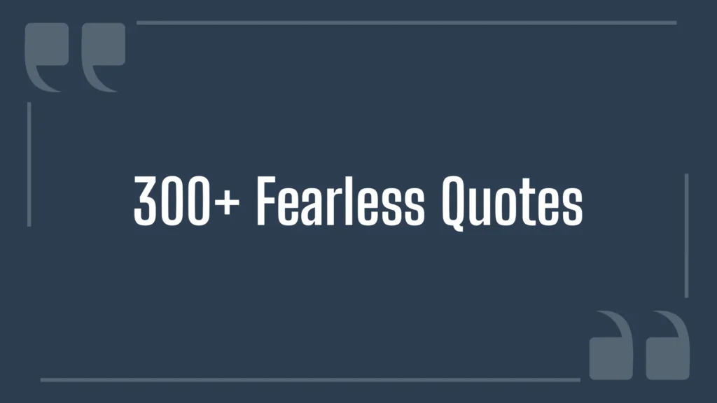 300+ Fearless Quotes