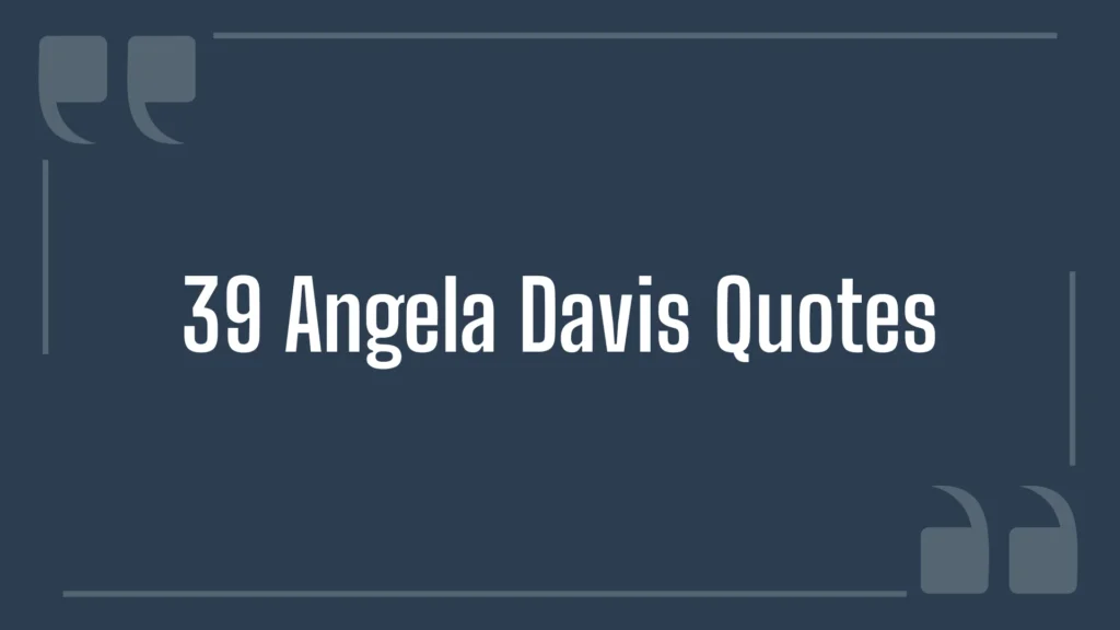 39 Angela Davis Quotes