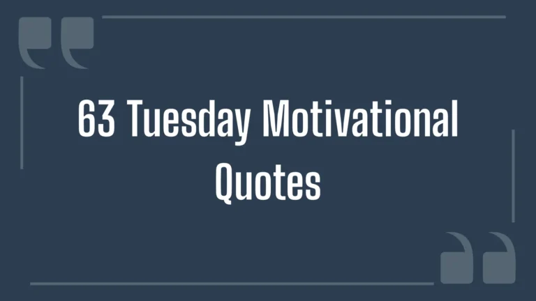63 Tuesday Motivational Quotes to Brighten Your Day