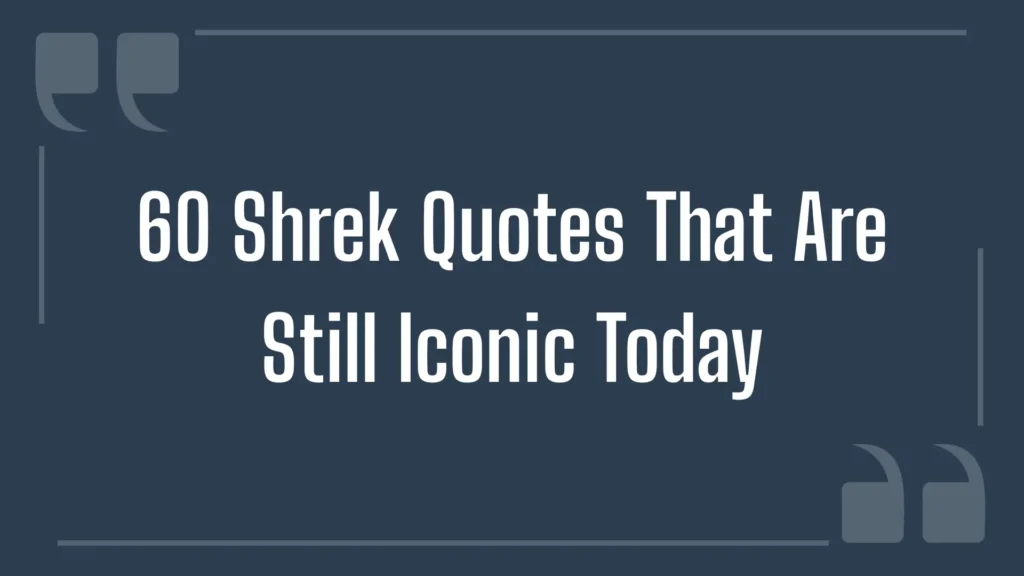 Graphic featuring quotation marks with white text reading: 60 Shrek Quotes That Are Still Iconic Today on a dark background