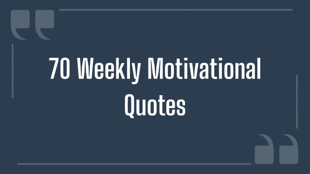 Dark blue graphic featuring double quotation marks and white text that reads "70 Weekly Motivational Quotes"