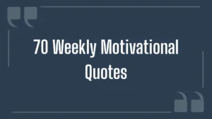 Dark blue graphic featuring double quotation marks and white text that reads "70 Weekly Motivational Quotes"