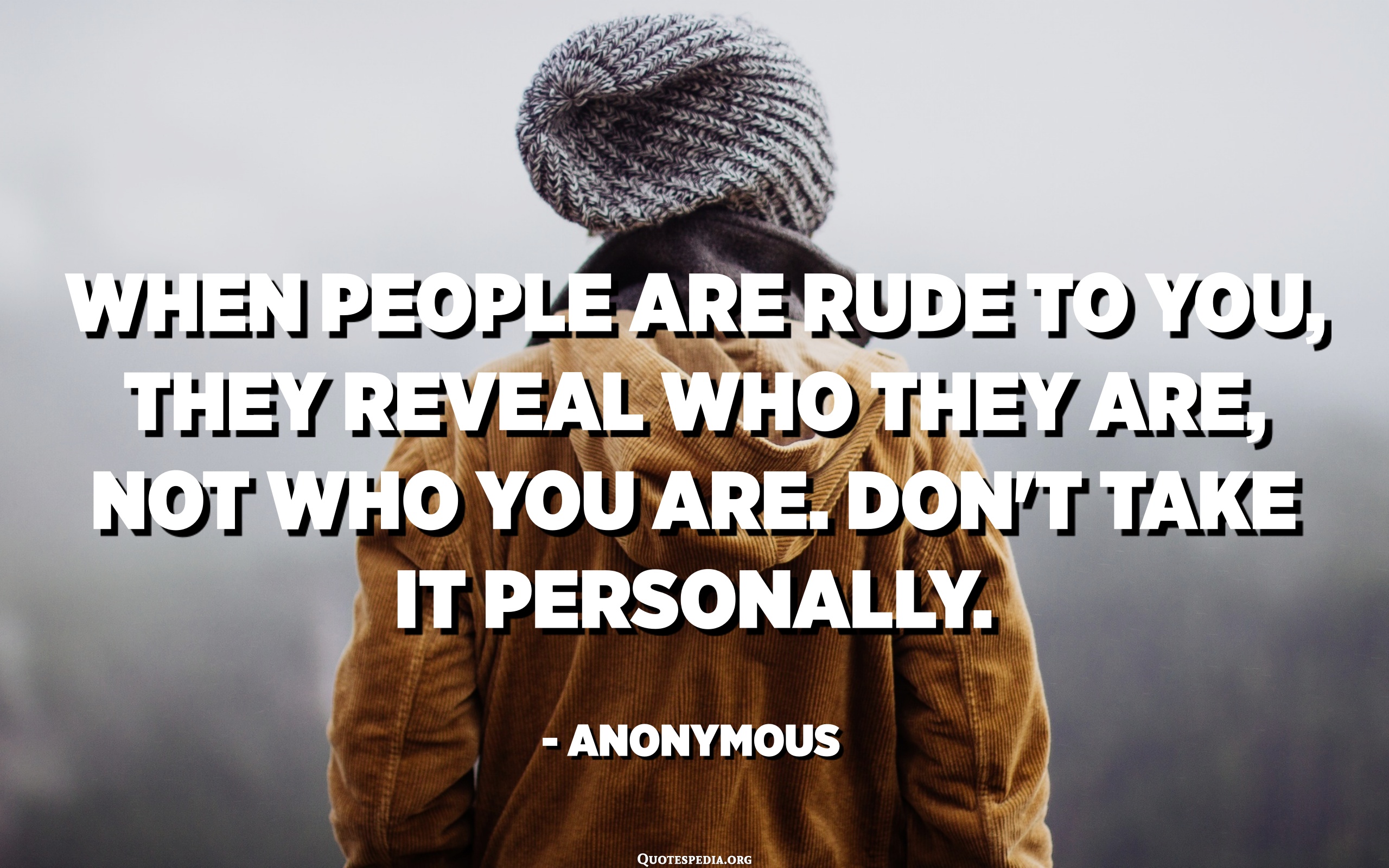 Never Respond To Rudeness. When People Are Rude To You, They Reveal Who ...