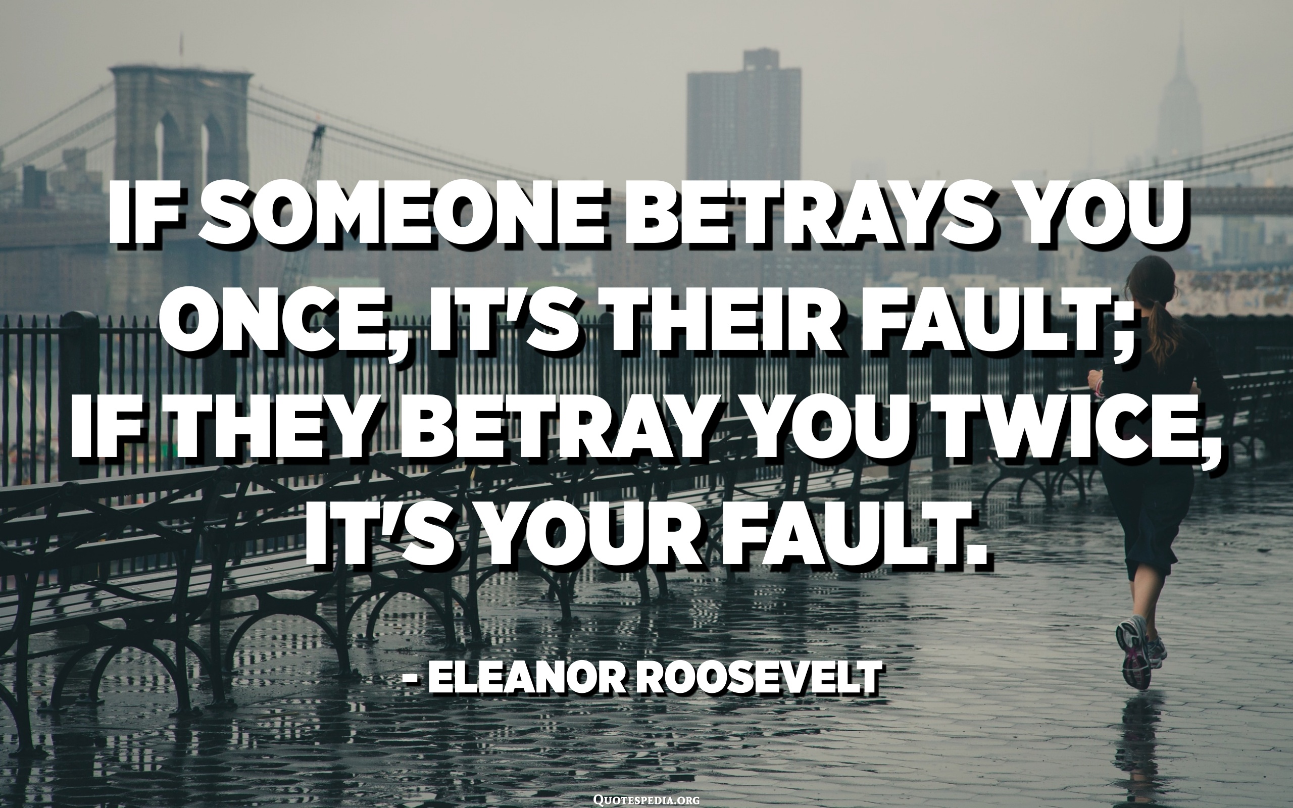 If Someone Betrays You Once, It's Their Fault; If They Betray You Twice ...