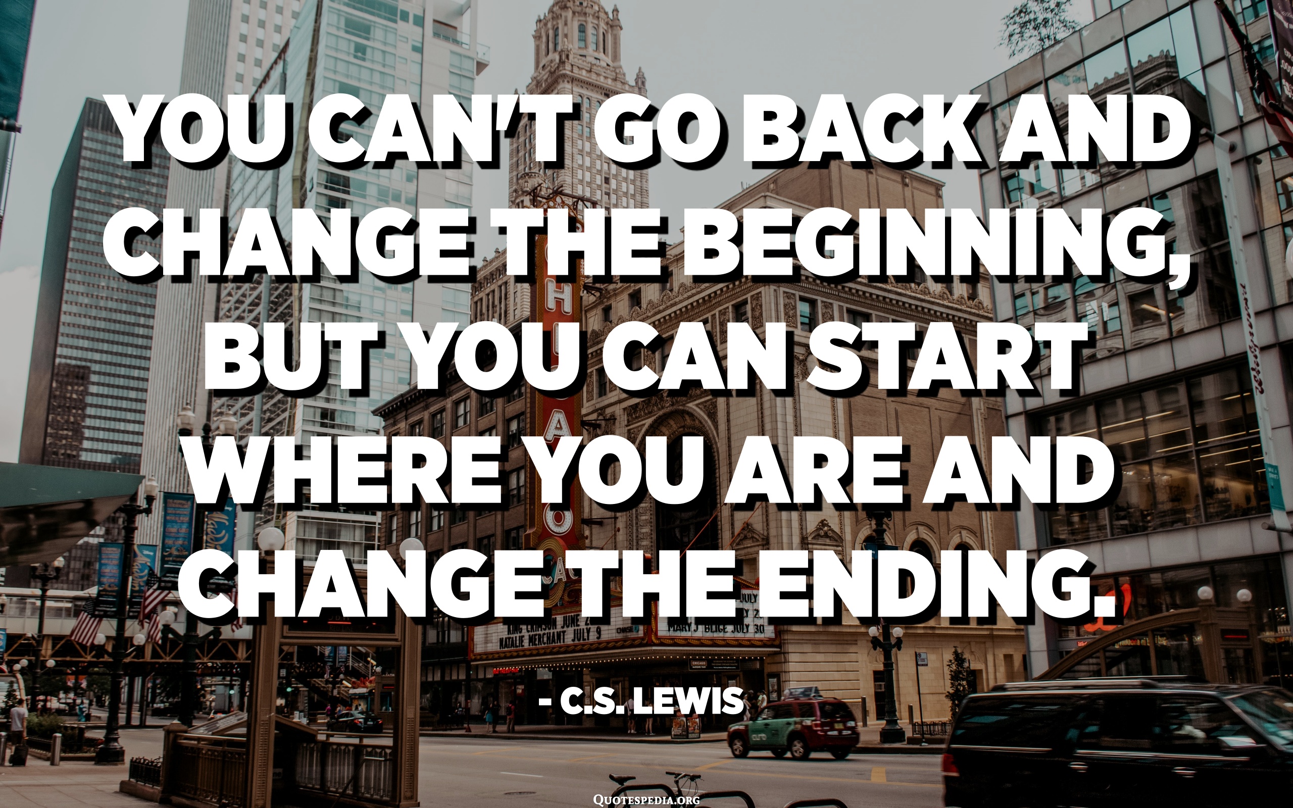 You Can't Go Back And Change The Beginning, But You Can Start Where You ...